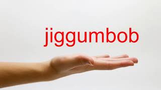 How to Pronounce jiggumbob - American English