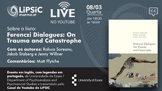 Live LiPSiC: "Sobre o livro: Ferenczi Dialogues: On Trauma and Tatastrophe"