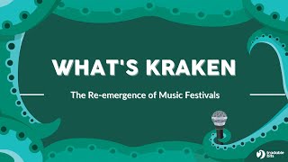 What's Kraken - The Re-emergence of Music Festivals