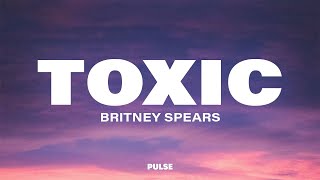 Britney Spears - Toxic (Lyrics)