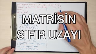 Lineer Cebir : Bir matrisin sıfır uzayı nedir ve nasıl bulunur ? Sıfır uzayın bazı (taban) ve boyutu