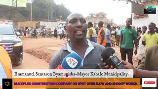 KABALE MUNICIPALITY; Multiplex Construction Company under FIRE over Slow and Shoddy Works.