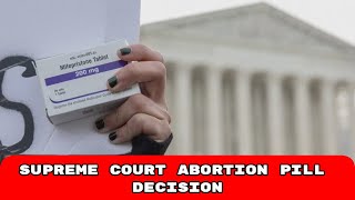 Supreme Court Abortion Pill Decision