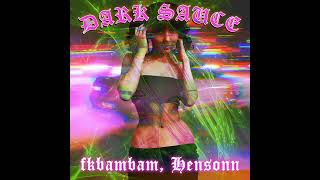 fkbambam, Hensonn - DARK SAUCE