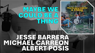 Maybe We Could Be a Thing || Jesse Barrera x Albert Posis x Michael Carreon「Rhythm Guitar Cover」