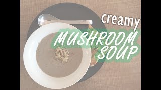 SUPER CREAMY mushroom soup