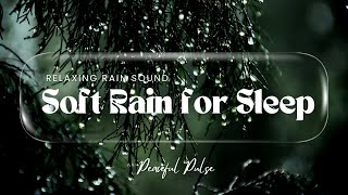 Soft Rain Sound for Sleeping: Relaxing Rain Sound, Rain Sound for Sleeping no Thunder