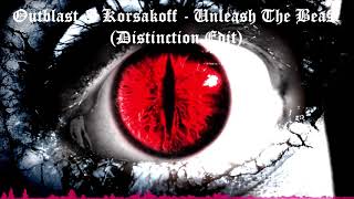 Outblast & Korsakoff - Unleash The Beast (Distinction Edit)