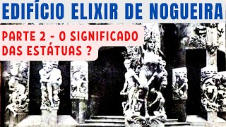 MISTÉRIO DAS ESTÁTUAS - EDIFÍCIO ELIXIR DE NOGUEIRA