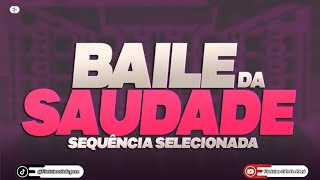 SEQUÊNCIA SELECIONADA BAILE DA SAUDADE - DJ VINICIUS