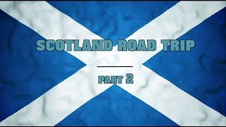 ROAD TRIP TO SCOTLAND PART2 (2/8)