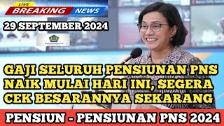 GAJI SELURUH PENSIUNAN PNS NAIK MULAI HARI INI, SEGERA CEK BESARANNYA SEKARANG