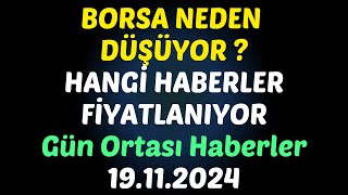 BORSA NEDEN DÜŞÜYOR ? HANGİ HABERLER FİYATLANIYOR Gün Ortası Haberler 19.11.2024 #borsa