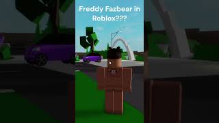 Freddy Fazbear in Roblox???