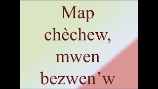 Map chèchew, mwen bezwen'w