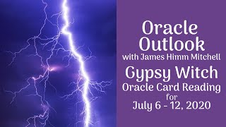 Oracle Outlook: Gypsy Witch Oracle Card Reading for July 6-12, 2020