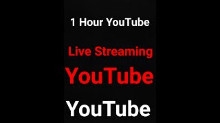 1 hour YouTube Live Streaming