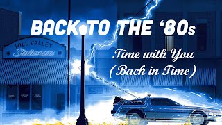 Back to the 80s!!! "Time with You" (Back in Time) - Dreamboat Destiny (Lisa Mychols)