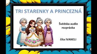 TRI STARENKY A PRINCEZNÁ - Švédska audio rozprávka, pohádka