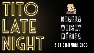 TITO LATE NIGHT🌃 Whisky, charla, música y lectura 🥃9-12-23 | Tito Whisky