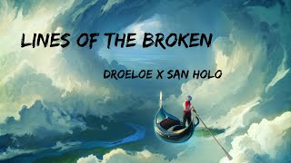 DROELOE x San Holo - Lines of the Broken (Lyrics)