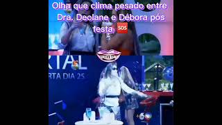 olha o clima entre Dra.Deolane e Débora a  logo após beberem muito na festa 🆘️🗣