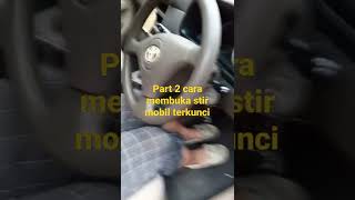 part 2, cara membuka stir mobil yang terkunci