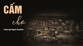 Cấm Chợ - Truyện ngắn Nguyễn Công Hoan. Nghe Truyện Đêm Khuya| QuynhHoa Radio