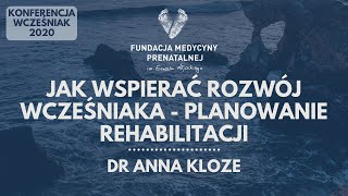 #3 WCZEŚNIAK. Jak wspierać rozwój wcześniaka - planowanie rehabilitacji || dr Anna Kloze