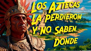 Aztlan : Lugares perdidos | Ciudad perdida Azteca