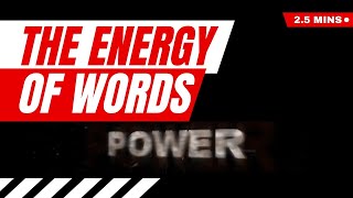 The Energy of Words   Break defeating patterns with words