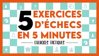 ⏰ 5 Exercices tactiques d'échecs en 5 minutes - Testez votre niveau !