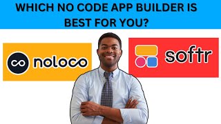 NOLOCO VS SOFTR,WHICH NO CODE APP BUILDER IS BEST FOR YOU?