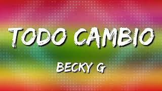 Becky G - Todo Cambio (Letra\Lyrics)(Loop 1 Hour)