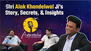 Shri Alok Khandelwal Ji's Journey & Secrets Behind Teaching Astrology | Asttrolok Official Podcast