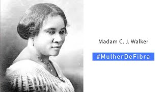 MADAM C. J. WALKER | #MulherDeFibra