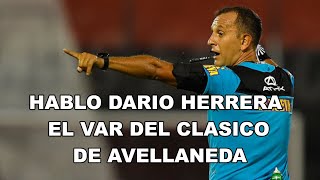 HABLO DARIO HERRERA EL VAR EN EL CLASICO DE AVELLANEDA