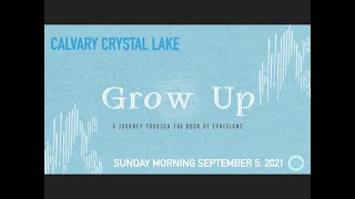 Calvary Church Crystal Lake - Sunday, September 19, 2021 - GROW UP