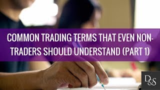 Investing: Common Trading Terms That Even Non-Traders Should Understand (Part 1)