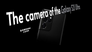 The Camera of the Galaxy S21 Ultra | Samsung Fans