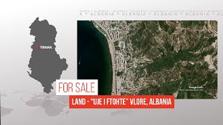 Land for SALE in the "Uje i Ftohte", Vlore, Albania with Sea View!