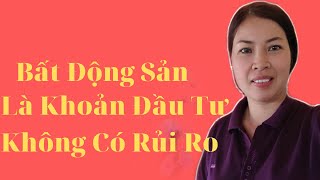 BẤT ĐỘNG SẢN LÀ KHOẢN ĐẦU TƯ KHÔNG CÓ RỦI RO|VŨ THỊ NA