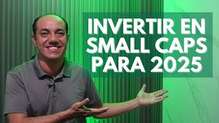 ¿Es momento de Invertir en las small cap son una oportunidad de inversión para el 2025?