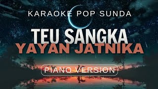 Teu Sangka - yayan jatnika || Karaoke Pop Sunda || piano version