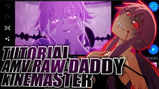 Tutorial amv raw daddy kinemaster full edit lagu Daisy