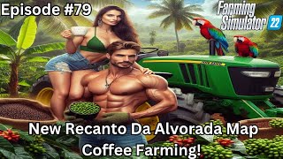 Episode #79 Farming Simulator 22 - New Recanto Da Alvorada Map Coffee Farming!