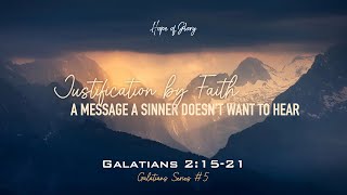 JUSTIFICATION BY FAITH - A MESSAGE A SINNER DOESN'T WANT TO HEAR