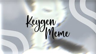 Keygen/ Meme