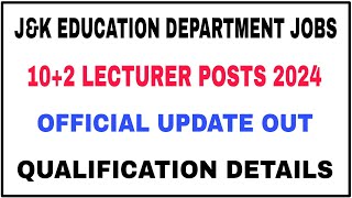 J&K 10+2 Lecturer Posts 2024 | JKPSC 10+2 Lecturer Jobs Update 2024 | J&K Education Department Jobs