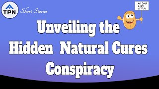 Unveiling the Hidden  Natural Cures Conspiracy